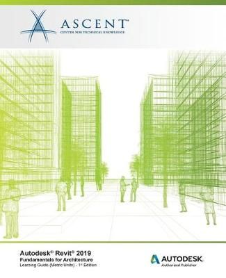 Autodesk Revit 2019 By Ascent - Center for Technical Knowledge