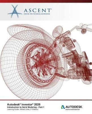 Autodesk Inventor 2020 By Ascent - Center for Technical Knowledge