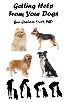 Getting Help from Your Dogs By Gini Gini Scott 9781947466197