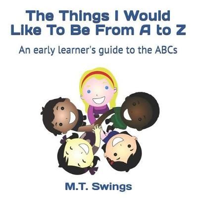 Things I Would Like To Be From A to Z By Swings 9781947519541