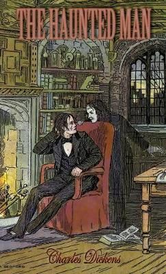 Haunted Man and the Ghost's Bargain By Charles Dickens 9781947587083