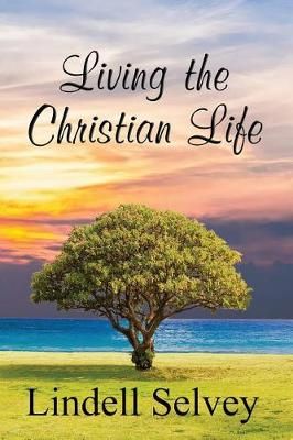 Living the Christian Life By Selvey 9781947598065 (Paperback)