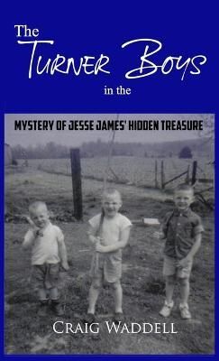 Turner Boys in the Mystery of Jesse James' Hidden Treasure (Hardback)