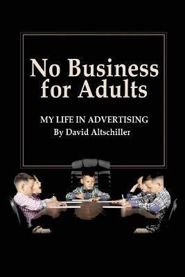 No Business for Adults By Altschiller 9781947635425 (Paperback)