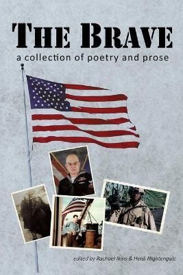 The Brave: A Collection of Poetry and Prose By Ikins, Rachael,