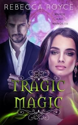 Tragic Magic By Rebecca Royce 9781947672871 (Paperback)