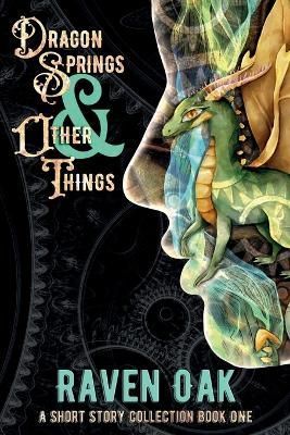 Dragon Springs & Other Things By Raven Oak 9781947712041 (Paperback)