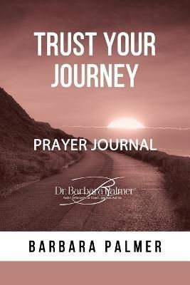 Trust Your Journey Prayer Journal By Palmer 9781947741638 (Paperback)