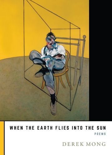 When the Earth Flies Into the Sun By Derek Mong 9781947817722