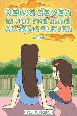 Being Seven is Not the Same as Being Eleven By Picerni 9781947825826