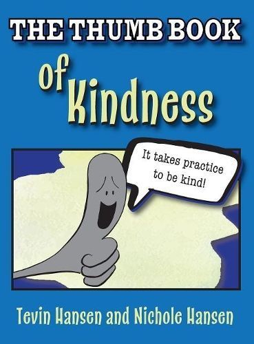 The Thumb Book of Kindness By Hansen, Tevin 9781947854062 (Hardback)