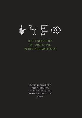 The Energetics of Computing in Life and Machines By Wolpert, David H.