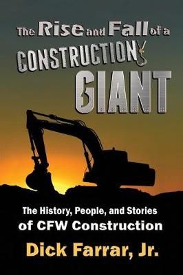 The Rise and Fall of a Construction Giant By Dick, Jr Farrar