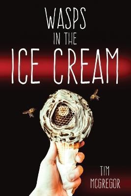 Wasps in the Ice Cream By McGregor 9781947879539 (Paperback)