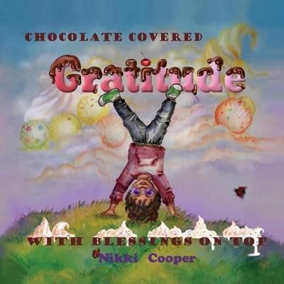 Chocolate Covered Gratitude With Blessings On Top By Nikki Cooper