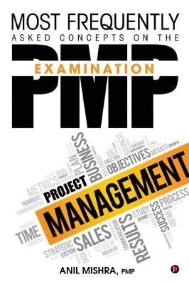 Most Frequently Asked Concepts on the PMP Examination 9781947949690