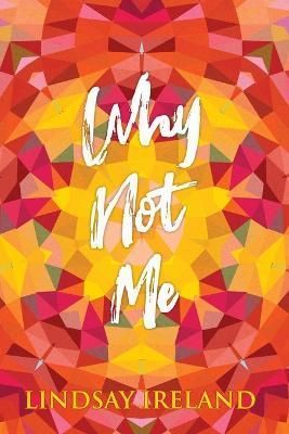 Why Not Me By Lindsay Ireland 9781947966659 (Paperback)