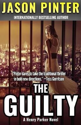 The Guilty: A Henry Parker Novel By Pinter, Jason 9781947993198