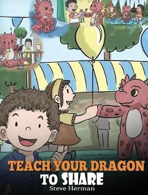 Teach Your Dragon To Share By Steve Herman 9781948040464 (Hardback)