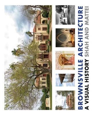 Brownsville Architecture: A Visual History: Pino Shah and Eileen Mattei
