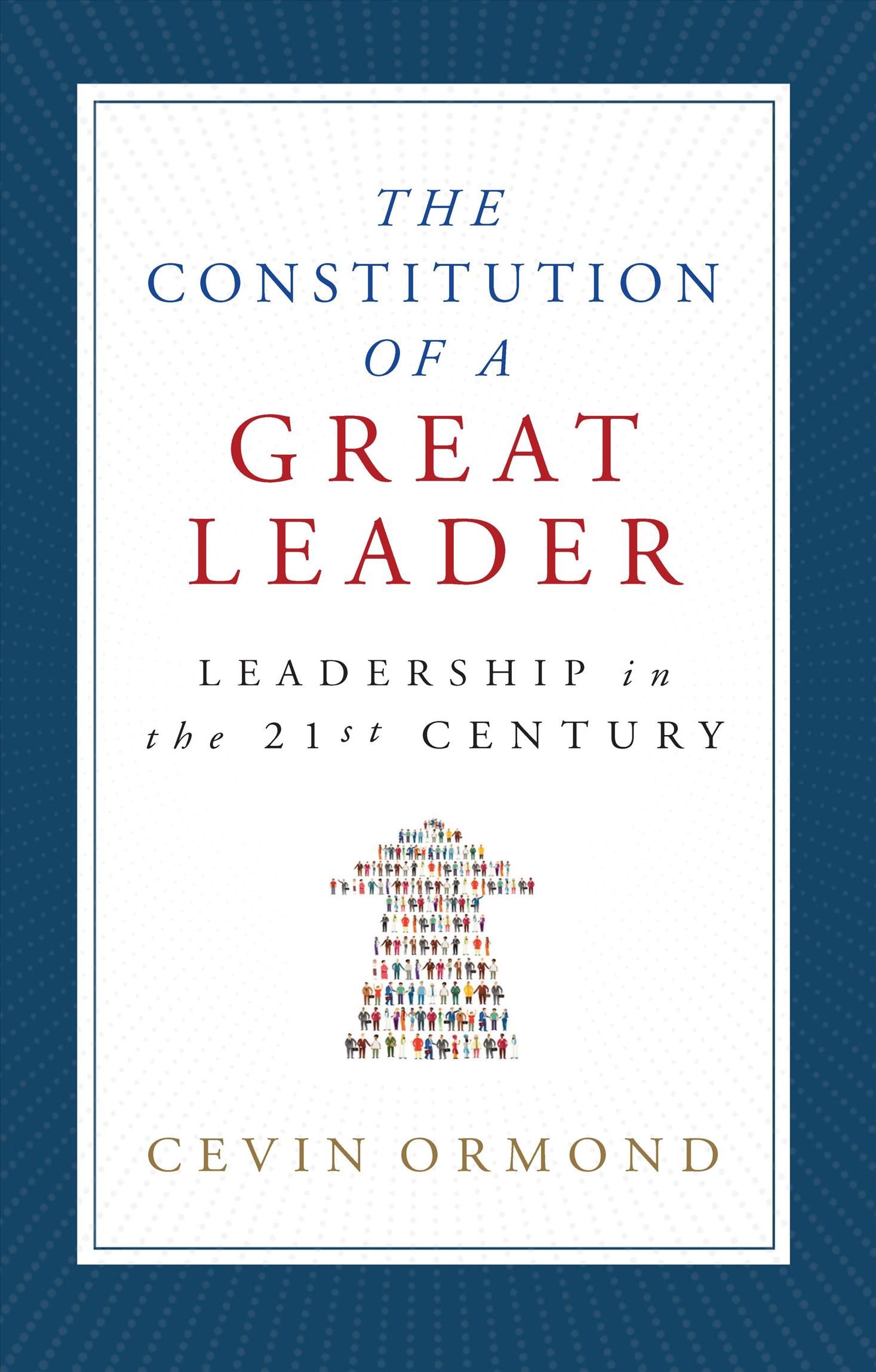 The Constitution of a Great Leader By Cevin Ormond 9781948080903