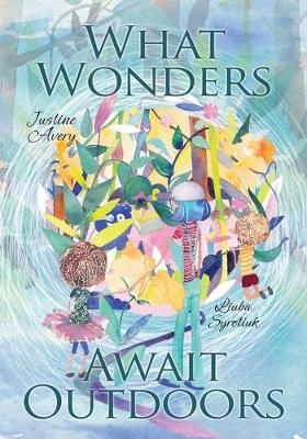What Wonders Await Outdoors By Avery, Justine, 9781948124454