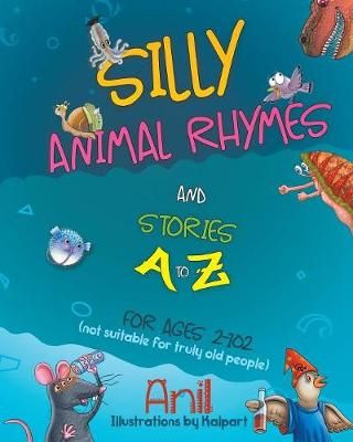 Silly Animal Rhymes and Stories A to Z By Anil 9781948260206