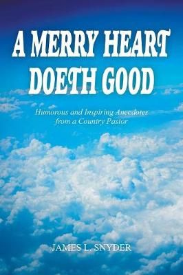 A Merry Heart Doeth Good By James L Snyder 9781948260879 (Paperback)