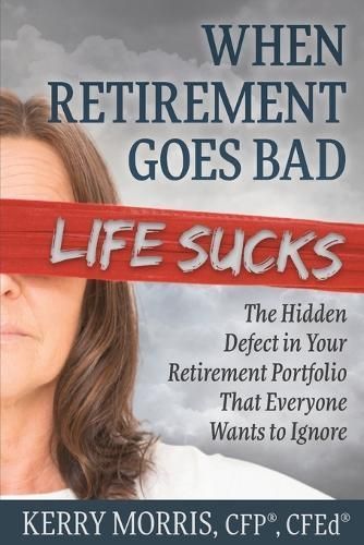 When Retirement Goes Bad Life Sucks By Morris 9781948261685