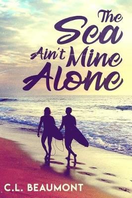 The Sea Ain't Mine Alone By C L Beaumont 9781948272179 (Paperback)