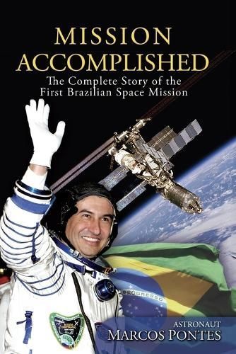 Mission Accomplished By Astronaut Marcos Pontes 9781948278720