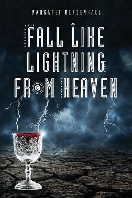 Fall Like Lightning from Heaven By Margaret Mendenhall 9781948282475