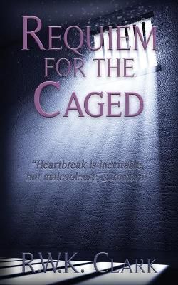 Requiem for the Caged By Clark, R W K 9781948312028 (Paperback)