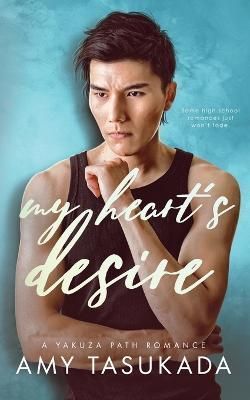 My Heart's Desire (A Yakuza Path Romance) By Tasukada 9781948361354