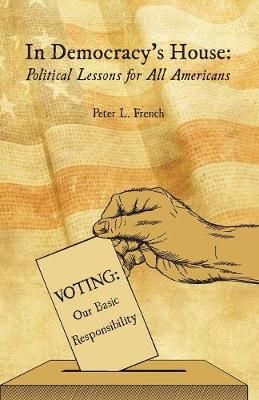 In Democracy's House By Peter L French 9781948365550 (Paperback)