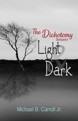 The Dichotomy Between Light & Dark 9781948461313 (Paperback)