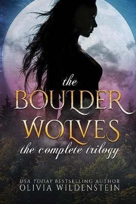 The Boulder Wolves Trilogy By Olivia Wildenstein 9781948463225