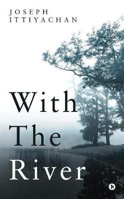 With the River By Joseph Ittiyachan 9781948473477 (Paperback)