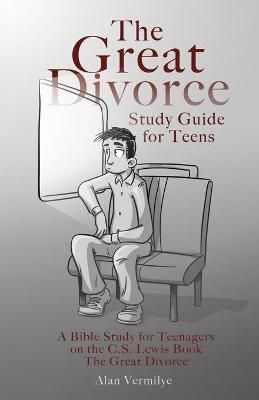 Great Divorce Study Guide for Teens By Vermilye 9781948481007