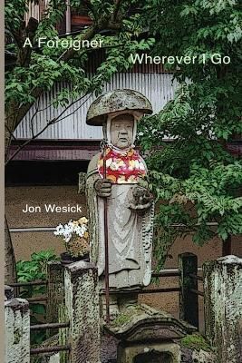 A Foreigner, Wherever I Go By Jon Wesick 9781948521628 (Paperback)