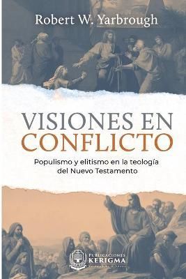 Visiones en Conflicto By Robert W Yarbrough 9781948578899 (Paperback)