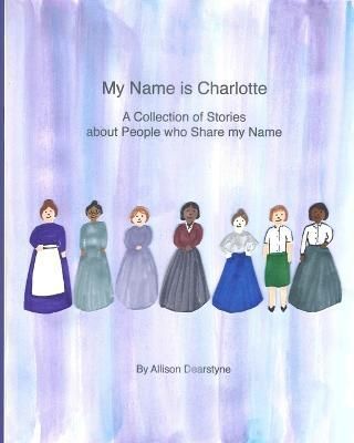 My Name Is Charlotte By Allison Dearstyne 9781948659055 (Paperback)