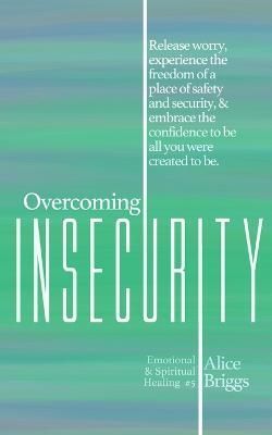 Overcoming Insecurity By Briggs 9781948666213 (Paperback)