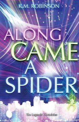 Along Came A Spider By K M Robinson 9781948668262 (Paperback)