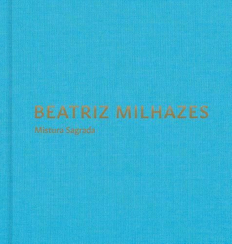 Beatriz Milhazes - Mistura Sagrada 9781948701617 (Hardback)