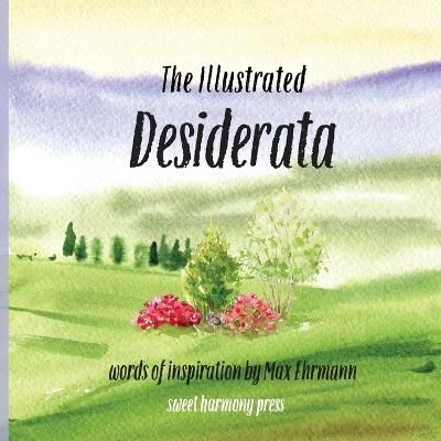 The Illustrated Desiderata By Sweet Harmony Press 9781948713375