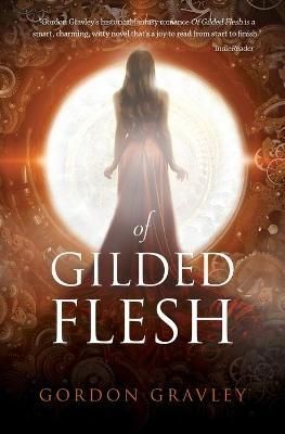 Of Gilded Flesh By Gordon Gravley 9781948718059 (Paperback)