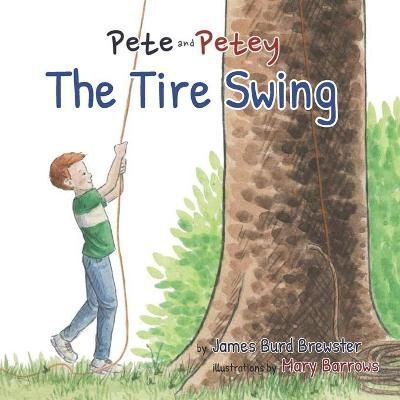 Pete and Petey - Tire Swing By Mary Barrows 9781948747226 (Paperback)
