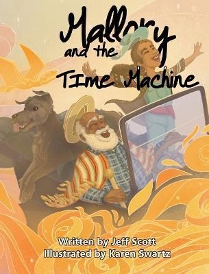 Mallory and the Time Machine By Jeff Scott 9781948807586 (Hardback)