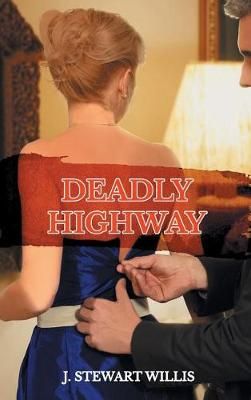 Deadly Highway By J Stewart Willis 9781948864183 (Hardback)